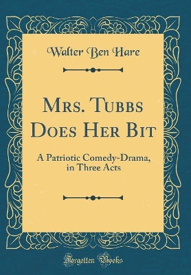 Book cover for Mrs. Tubbs Does Her Bit: A Patriotic Comedy-Drama, in Three Acts (Classic Reprint)