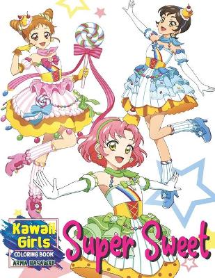 Book cover for Super Sweet Kawaii Girls Coloring Book