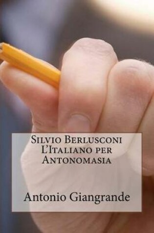 Cover of Silvio Berlusconi. l'Italiano Per Antonomasia