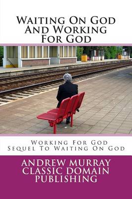 Book cover for Waiting On God And Working For God