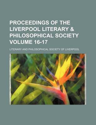 Book cover for Proceedings of the Liverpool Literary & Philosophical Society Volume 16-17