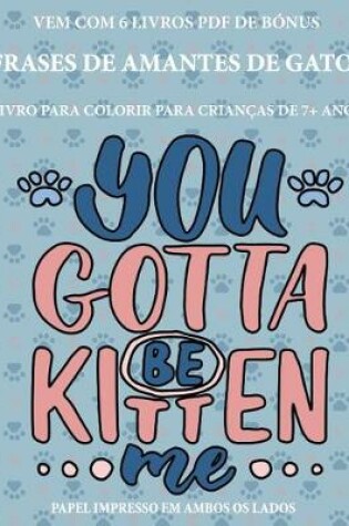 Cover of Livro para colorir para crianças de 7+ anos (Frases de Amantes de Gatos)