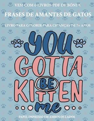Book cover for Livro para colorir para crianças de 7+ anos (Frases de Amantes de Gatos)