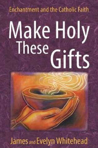 Cover of Make Holy These Gifts