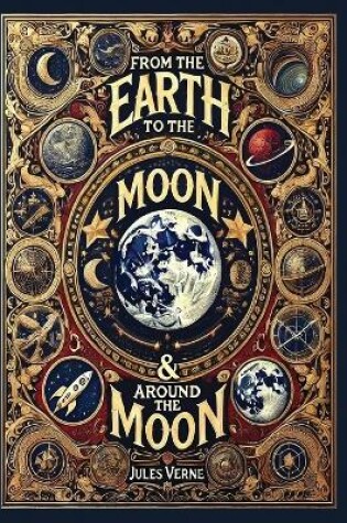 Cover of From the Earth to the Moon & Around the Moon(Laminated Hardback with Jacket)