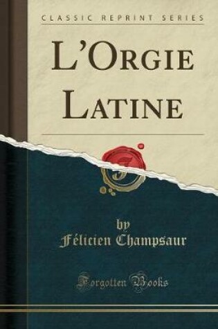 Cover of L'Orgie Latine (Classic Reprint)