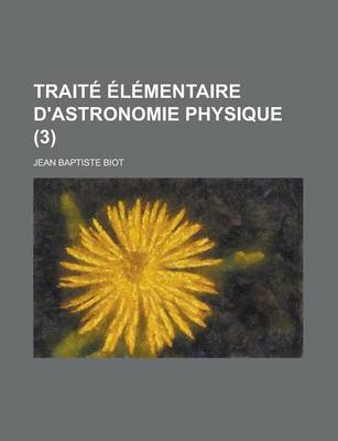 Book cover for Traite Elementaire D'Astronomie Physique (3 )