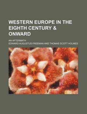 Book cover for Western Europe in the Eighth Century & Onward; An Aftermath