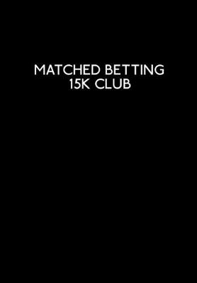 Book cover for Matched Betting 15k Club