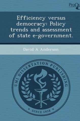 Cover of Efficiency Versus Democracy: Policy Trends and Assessment of State E-Government