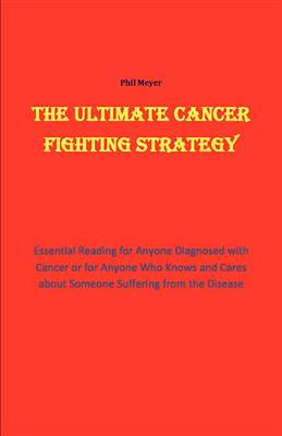 Book cover for The Ultimate Cancer Beating Strategy