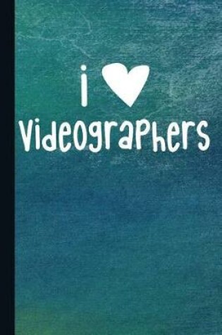 Cover of I Love Videographers