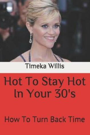 Cover of Hot To Stay Hot In Your 30's