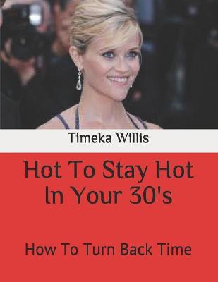 Book cover for Hot To Stay Hot In Your 30's