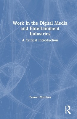 Book cover for Work in the Digital Media and Entertainment Industries