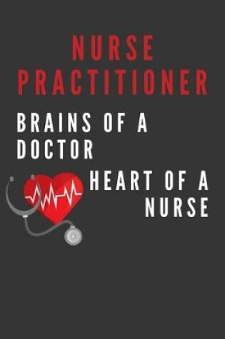 Cover of Nurse Practitioner - Brains Of A Doctor Heart Of A Nurse