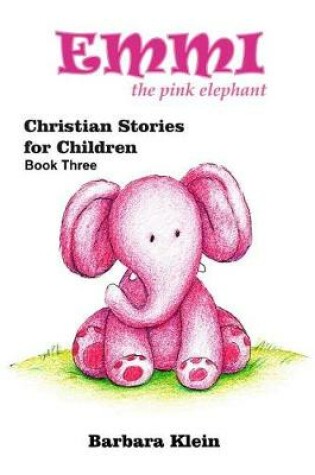 Cover of Emmi the Pink Elephant (Book Three)