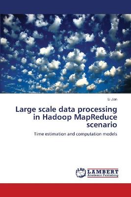 Book cover for Large scale data processing in Hadoop MapReduce scenario