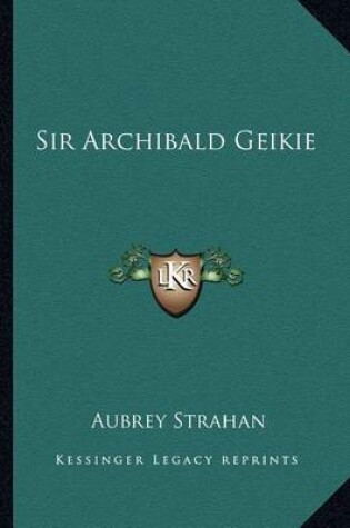 Cover of Sir Archibald Geikie