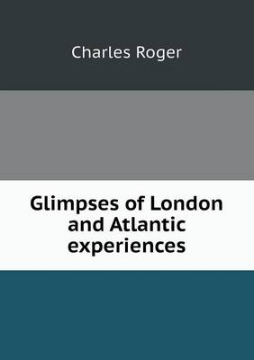 Book cover for Glimpses of London and Atlantic experiences