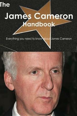 Cover of The James Cameron Handbook - Everything You Need to Know about James Cameron