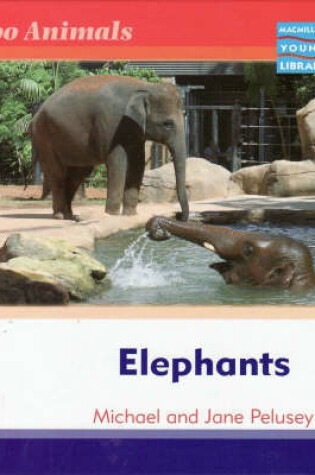 Cover of Zoo Animals: Elephants Macmillan Library
