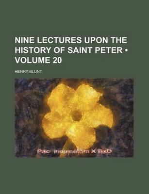 Book cover for Nine Lectures Upon the History of Saint Peter (Volume 20)