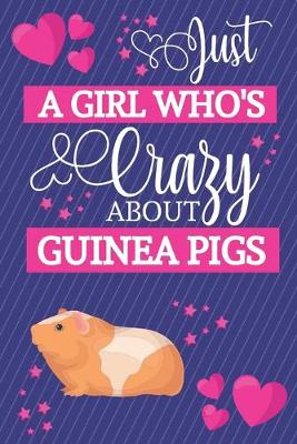 Book cover for Just A Girl Who's Crazy About Guinea Pigs