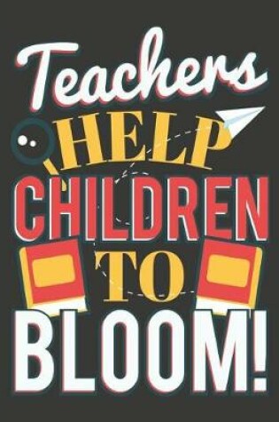 Cover of Teachers Help Children to Bloom