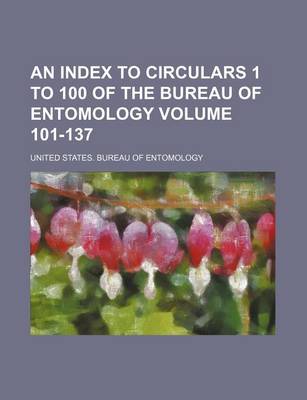 Book cover for An Index to Circulars 1 to 100 of the Bureau of Entomology Volume 101-137