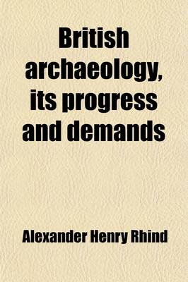 Book cover for British Archaeology, Its Progress and Demands