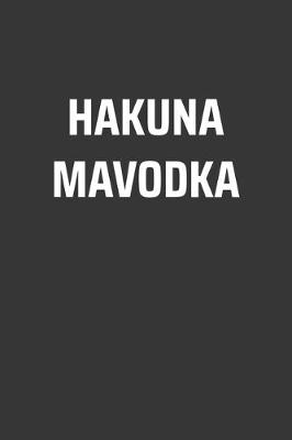 Book cover for Hakuna Mavodka Notebook