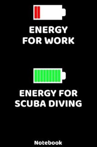 Cover of Energy for Work - Energy for Scuba Diving Notebook