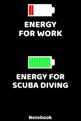 Book cover for Energy for Work - Energy for Scuba Diving Notebook