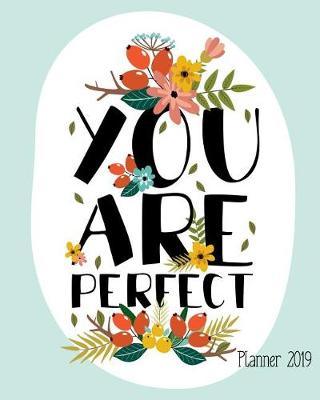 Book cover for You Are Perfect Planner 2019