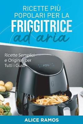 Book cover for Ricette Più Popolari per la Friggitrice ad Aria