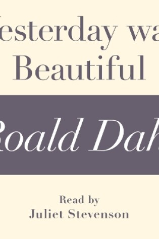 Cover of Yesterday was Beautiful (A Roald Dahl Short Story)
