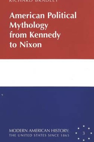 Cover of American Political Mythology from Kennedy to Nixon