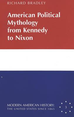 Book cover for American Political Mythology from Kennedy to Nixon