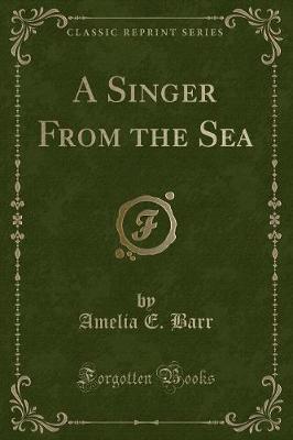 Book cover for A Singer from the Sea (Classic Reprint)