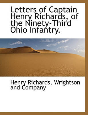 Book cover for Letters of Captain Henry Richards, of the Ninety-Third Ohio Infantry.