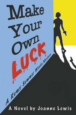 Book cover for Make Your Own Luck, a Remy Summer Woods Mystery