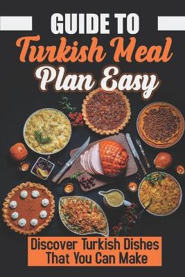 Cover of Guide To Turkish Meal Plan Easy