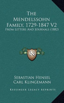 Book cover for The Mendelssohn Family, 1729-1847 V2