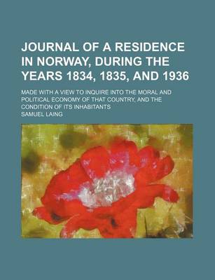 Book cover for Journal of a Residence in Norway, During the Years 1834, 1835, and 1936; Made with a View to Inquire Into the Moral and Political Economy of That Coun