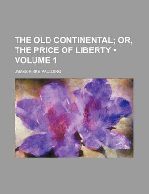 Book cover for The Old Continental (Volume 1); Or, the Price of Liberty