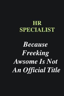 Book cover for HR Specialist Because Freeking Awsome is Not An Official Title