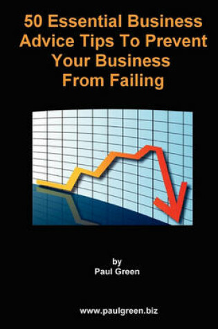 Cover of 50 Essential Business Advice Tips To Prevent Your Business From Failing