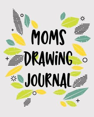 Book cover for Moms Drawing Journal