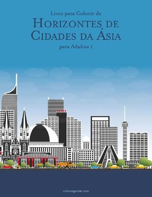 Cover of Livro para Colorir de Horizontes de Cidades da Asia para Adultos 1